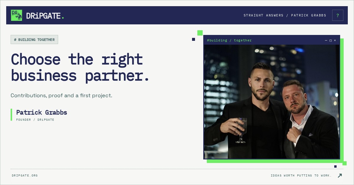 Patrick Grabbs — How to choose a business-building partner.